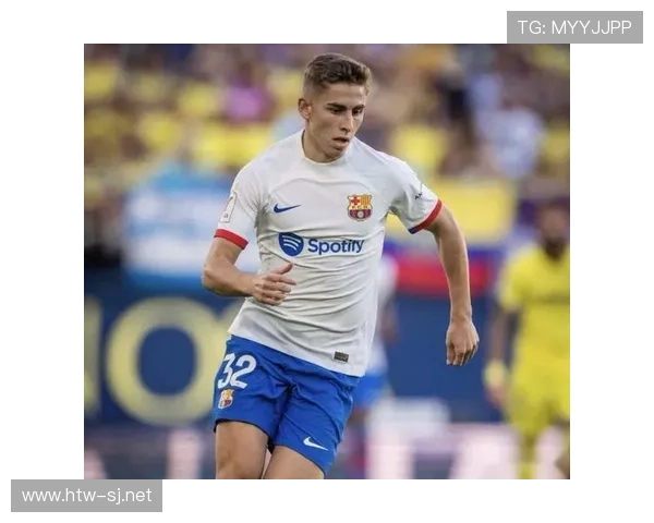 费尔明一线队融入进展与近期适应能力分析